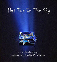 Title: Flat Top In The Sky, Author: leslie Minton