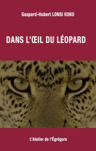 Title: Dans l'oeil du leopard, Author: Gaspard-Hubert Lonsi Koko