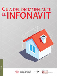 Title: Guia del dictamen ante el INFONAVIT, Author: Comision Representativa ante Organismos de Segurid IMCP