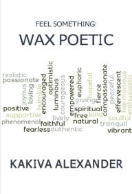 Title: Feel Something: Wax Poetic, Author: Kakiva Alexander