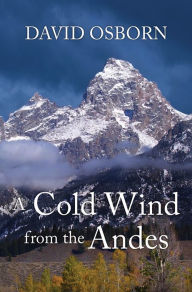 Title: A Cold Wind from the Andes, Author: David Osborn