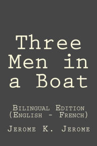 Title: Three Men in a Boat (Bilingual Edition English - French), Author: Jerome Jerome