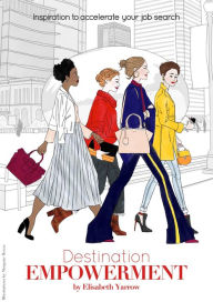 Title: Destination Empowerment: Inspiration To Accelerate Your Job Search, Author: Morgane Bezou