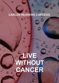 Title: LIVE WITHOUT CANCER, Author: Bubble Sisters