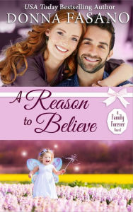Title: A Reason To Believe (A Family Forever, Book 3), Author: Donna Fasano