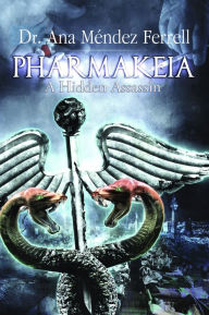 Title: Pharmakeia: A Hidden Assassin 2016, Author: Ana Mendez Ferrell