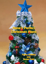 Title: Hana's Perfect Christmas Plans, Author: Kathy Watkins