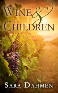 Title: Wine and Children, Author: Sara Dahmen