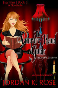 Title: The Vampire Hand Guide: Tips, Myths, & Advice, Author: Jordan K. Rose