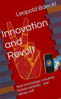 Innovation and Revolt: How technology reinvents human societies - and always will