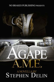 Title: Agape A.M.E., Author: Stephen Delin