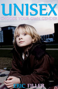 Title: Unisex (Choose Your Own Gender #1), Author: Eric Filler