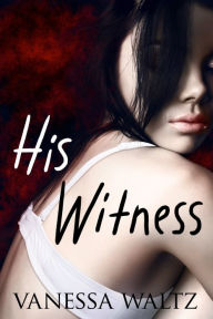 Title: His Witness, Author: Vanessa Waltz