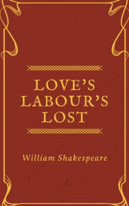 Title: Love's Labour's Lost (Annotated), Author: William Shakespeare