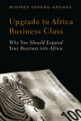 Upgrade to Africa Business Class: Why You Should Expand Your Business into Africa