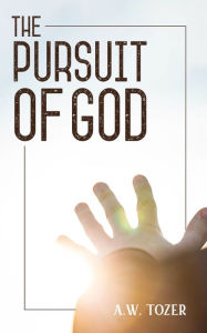 Title: The Pursuit of God, Author: A.W. Tozer