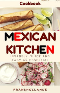 Title: Busy Mexican Kitchen: Insanely Quick and Easy an Essential, Author: Robert Breen