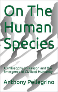 Title: On The Human Species, Author: Anthony Pellegrino