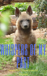 Title: Whispers of my Past, Author: Jennifer Gisselbrecht Hyena