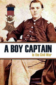 Title: A Boy Captain in the Civil War (Expanded, Annotated), Author: John Gregory Bishop Adams