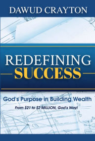 Title: Redefining Success: God's Purpose in Building Wealth, Author: Extreme Overflow Publishing