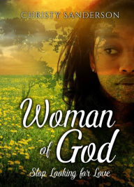 Title: Woman of God Stop Looking for Love, Author: Christy Sanderson