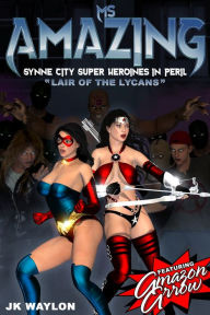 Title: Ms Amazing: Lair of the Lycans (Synne City Super Heroines in Peril), Author: JK Waylon