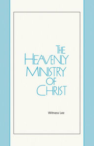 Title: The Heavenly Ministry of Christ, Author: Witness Lee