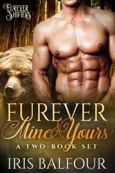 Furever Mine & Yours: A Two-Book Set (Bear Shifter Romance)