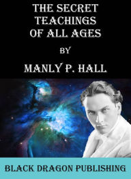 Title: The Secret Teachings of All Ages, Author: Manly P. Hall