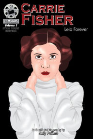 Title: Carrie Fisher: Leia Forever, Author: Emily Pullman