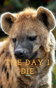 Title: The Day I Die, Author: Jester Hy