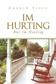 Title: I'm Hurting, But I'm Healing, Author: Nina Provencal