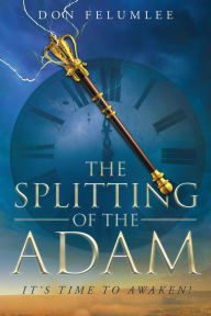 Title: The Splitting of the Adam: It's time to Awaken!, Author: Dean Jones