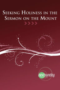 Title: Seeking Holiness in the Sermon on the Mount, Author: Robert Scott Nash