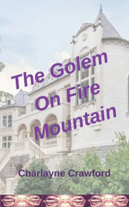 Title: The Golem On Fire Mountain, Author: Charlayne Crawford