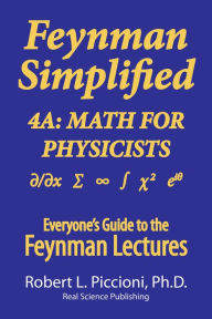 Title: Feynman Lectures Simplified 4A: Math for Physicists, Author: Robert Piccioni