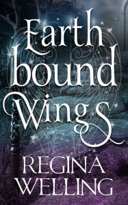 Title: Earthbound Wings, Author: ReGina Welling