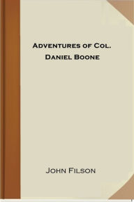 Title: Adventures of Col. Daniel Boone, Author: John Filson