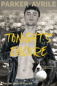 Title: Tonight's Encore: A Second Chance Gay Romance, Author: Parker Avrile