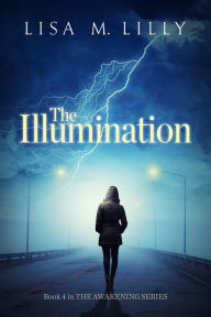 Title: The Illumination, Author: Lisa M. Lilly