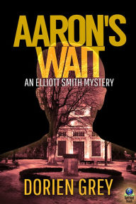 Title: Aaron's Wait, Author: Dorien Grey