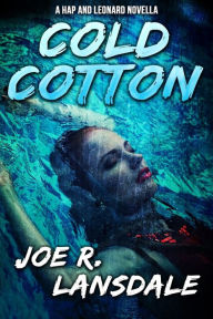 Title: Cold Cotton (A Hap and Leonard Novella), Author: Joe R. Lansdale