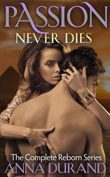 Passion Never Dies: The Complete Reborn Series