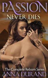 Title: Passion Never Dies: The Complete Reborn Series, Author: Anna Durand