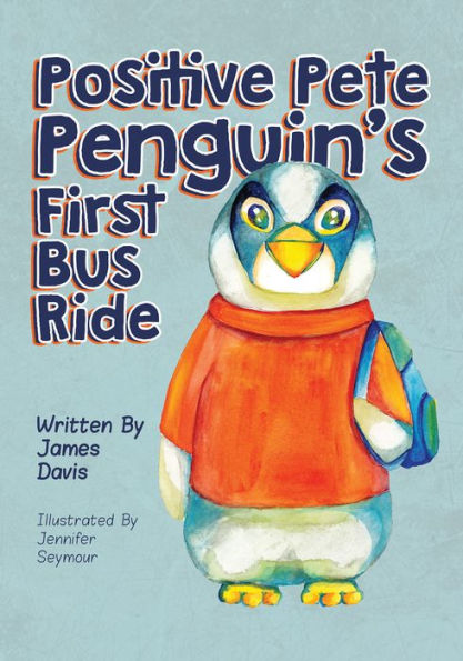 Positive Pete Penguin's First Bus Ride