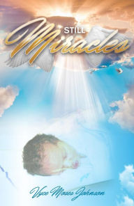 Title: Still Miracles, Author: VYCE JOHNSON