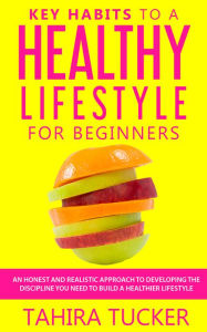 Title: Key Habits To a Healthy Lifestyle for Beginners, Author: Float