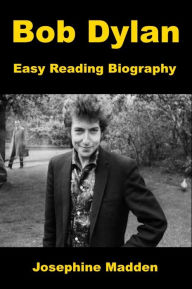 Title: Bob Dylan - Easy Reading Biography, Author: Josephine Madden