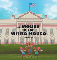 Title: A Mouse in the White House, Author: Acharya